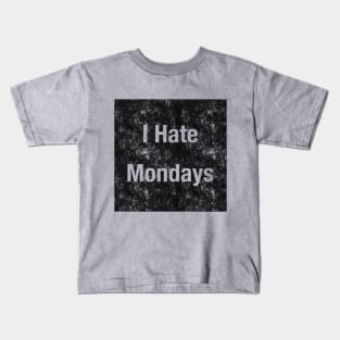 I Hate Mondays Irony Satire Workday Kids T-Shirt